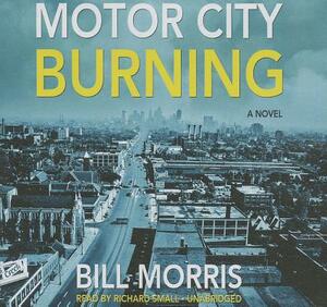 Motor City Burning by Bill Morris