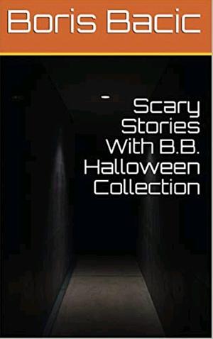 Scary Stories With B.B. - Halloween Collection by Boris Bačić