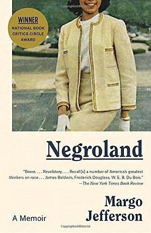 Negroland: A Memoir by Margo Jefferson by Margo Jefferson, Margo Jefferson