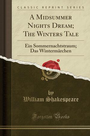 A Midsummer Nights Dream: The Winters Tale by William Shakespeare