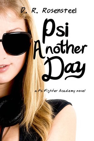 Psi Another Day by D.R. Rosensteel