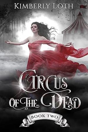 Circus of the Dead Book #2 by Kimberly Loth