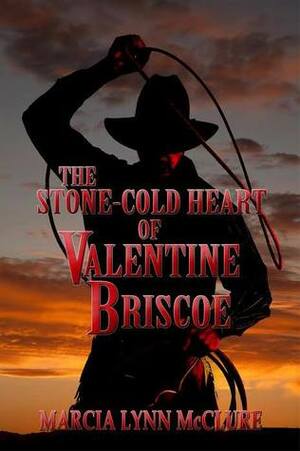 The Stone-Cold Heart of Valentine Briscoe by Marcia Lynn McClure