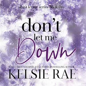 Don't Let Me Down by Kelsie Rae