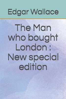 The Man who bought London: New special edition by Edgar Wallace