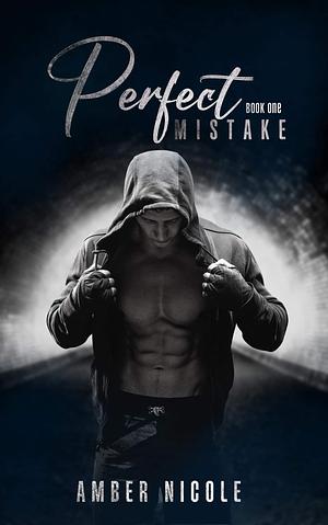 Perfect Mistake Book One by Amber Nicole