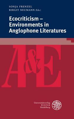 Ecocriticism - Environments in Anglophone Literatures by 