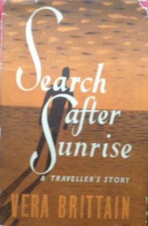Search After Sunrise by Vera Brittain