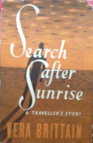 Search After Sunrise by Vera Brittain