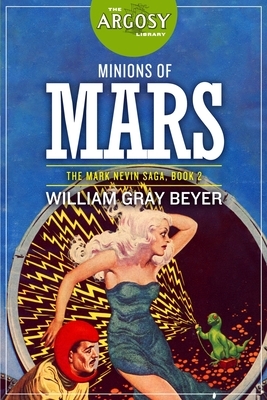 Minions of Mars by William Gray Beyer