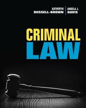 Criminal Law by Angela J. Davis, Katheryn Russell-Brown