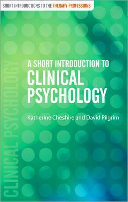 A Short Introduction to Clinical Psychology by David Pilgrim, Katherine Cheshire