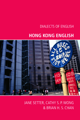 Hong Kong English by Jane Setter, Brian H. S. Chan, Cathy S. P. Wong