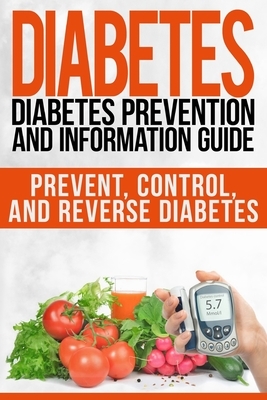 Diabetes: Diabetes Prevention and Information Guide: Prevent, Control, and Reverse Diabetes by Jill Scott