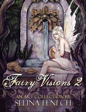 Fairy Visions 2: An Art Collection by Selina Fenech by Selina Fenech