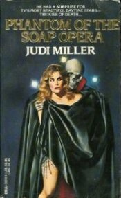 The Phantom of the Soap Opera by Judi Miller