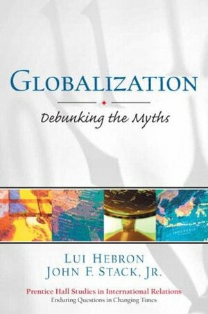 Globalization: Debunking the Myths by John F. Stack Jr., Lui Hebron