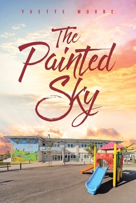 The Painted Sky by Yvette Moore