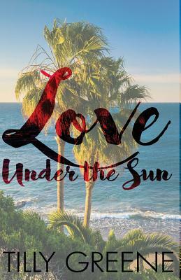 Love Under the Sun by Tilly Greene