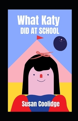 What Katy Did at School illustrated by Susan Coolidge