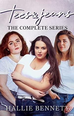 Tees & Jeans: The Complete Series by Hallie Bennett