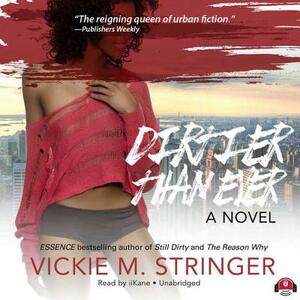 Dirtier Than Ever by Vickie M. Stringer