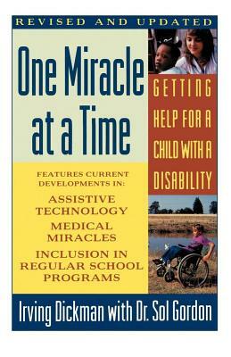 One Miracle at a Time: Getting Help for a Child with a Disability by Irving Dickman, Hugh Garner