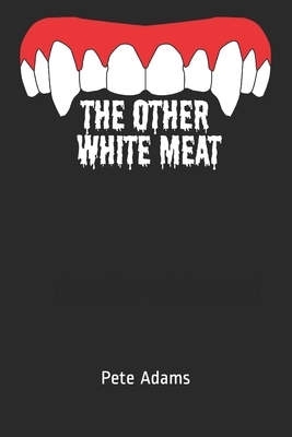 The Other White Meat by Pete Adams