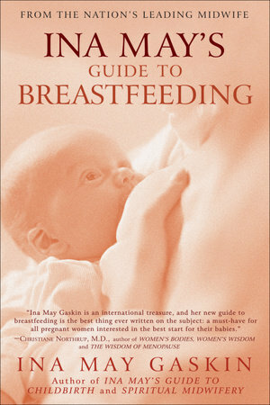 Ina May's Guide to Breastfeeding Ina May's Guide to Breastfeeding by Ina May Gaskin