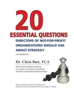 20 Essential Questions Directors of Not-For-Profit Organizations Should Ask about Strategy by Dr Chris Bart