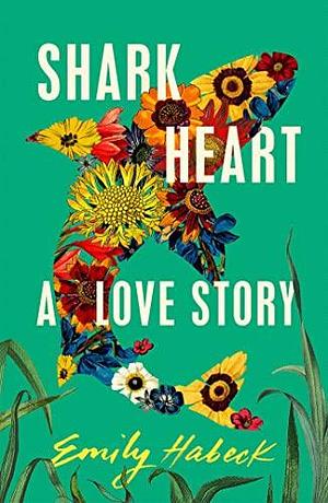 Shark Heart by Emily Habeck, Emily Habeck