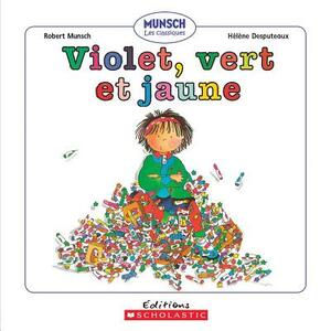 Violet, Vert Et Jaune by Robert Munsch