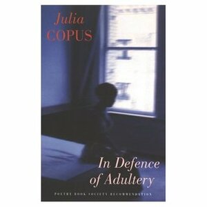 In Defence of Adultery by Julia Copus