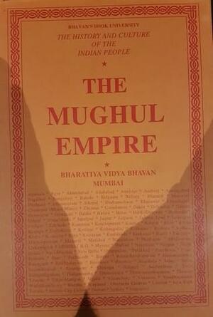 The History and Culture of the Indian People: Volume 7: The Mughul Empire 1526-1707 by R.C. Majumdar