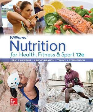 Loose Leaf for Williams' Nutrition for Health, Fitness and Sport by David Branch, Tammy J. Stephenson, Eric Rawson
