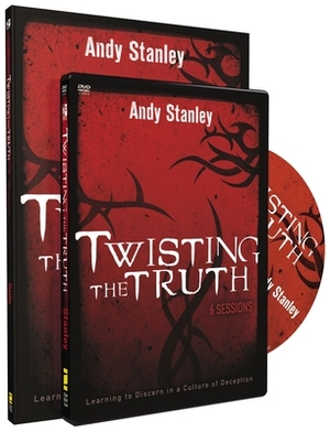 Twisting the Truth Participant's Guide Study Pack: Learning to Discern in a Culture of Deception [With DVD] by Andy Stanley