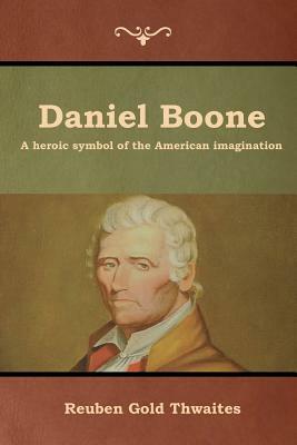 Daniel Boone by Reuben Gold Thwaites