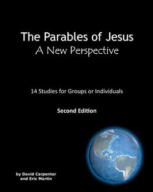The Parables of Jesus: A New Perspective: Second Edition by Eric Martin, David Carpenter