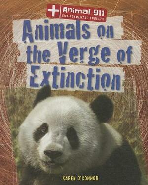 Animals on the Verge of Extinction by Karen O'Connor