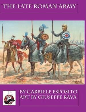The Late Roman Army by Gabriele Esposito
