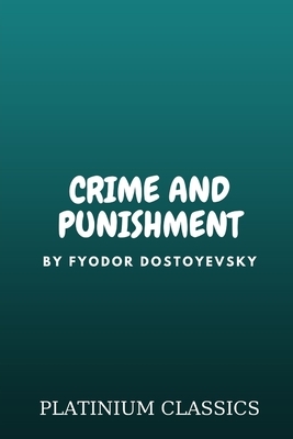 Crime and Punishment by Fyodor Dostoyevsky by Fyodor Dostoevsky