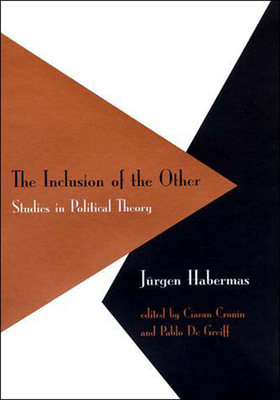 The Inclusion of the Other: Studies in Political Theory by Jürgen Habermas, Jürgen Habermas