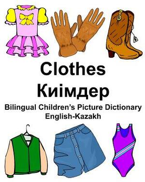 English-Kazakh Clothes Bilingual Children's Picture Dictionary by Richard Carlson Jr