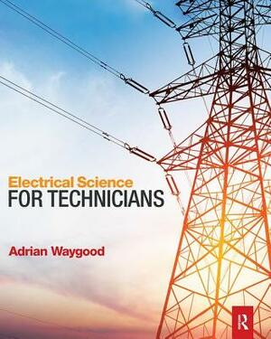 Electrical Science for Technicians by Adrian Waygood