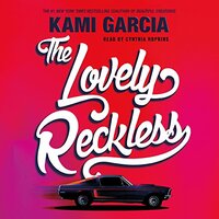 The Lovely Reckless by Kami Garcia