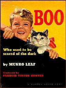 Boo, Who Used To Be Scared Of The Dark by Munro Leaf