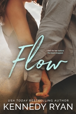 Flow by Kennedy Ryan