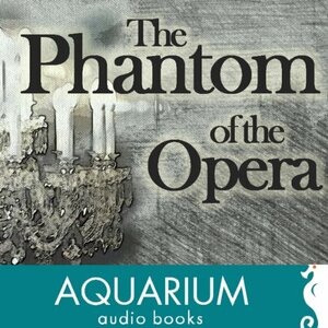 The Phantom of the Opera by Gaston Leroux