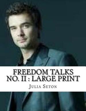 Freedom Talks No. II: Large Print by Julia Seton