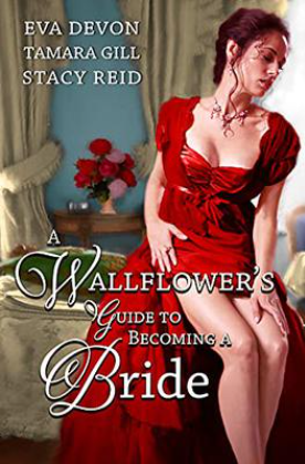 A Wallflower's Guide to Becoming a Bride by Tamara Gill, Stacy Reid, Eva Devon